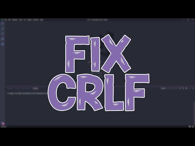 ️FIX CRLF - Carriage Return and Line Feed