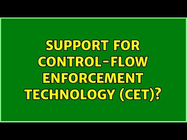 Support for Control-flow Enforcement Technology (CET)?