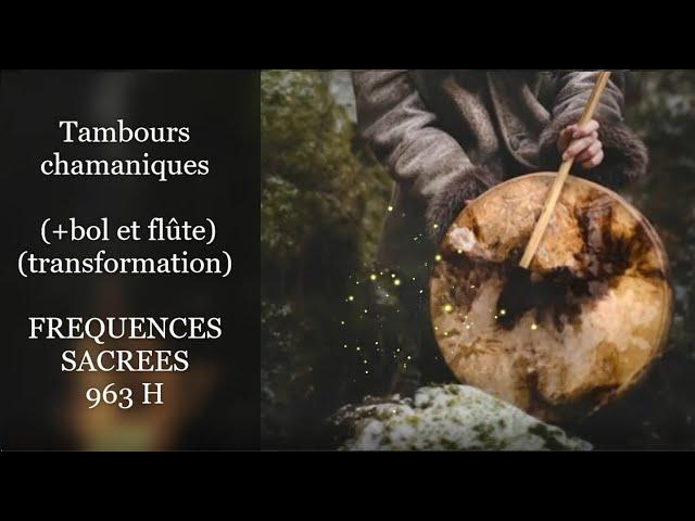 Tambours chamaniques (+bol/flûte sacrée) 963 hertz