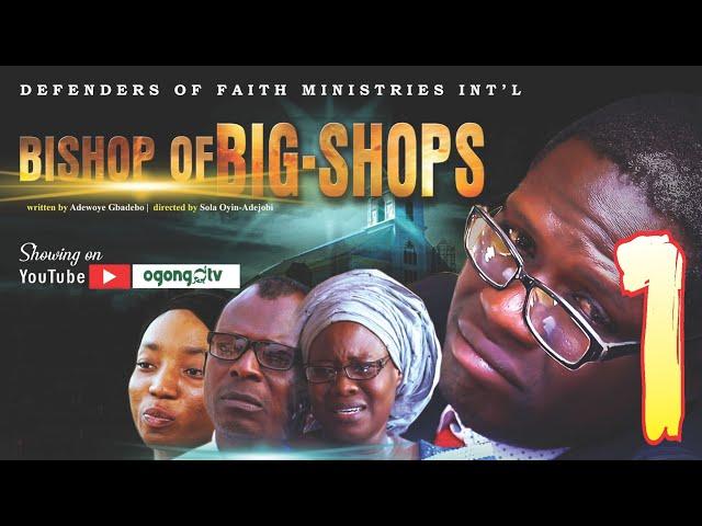 BISHOP OF BIG- SHOPS||LATEST GOSPEL MOVIE ON OGONGO TV.