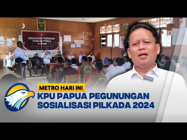 3 Kabupaten di Papua Pegunungan Ikuti Sosialisasi Pilkada 2024 [Metro Hari Ini]