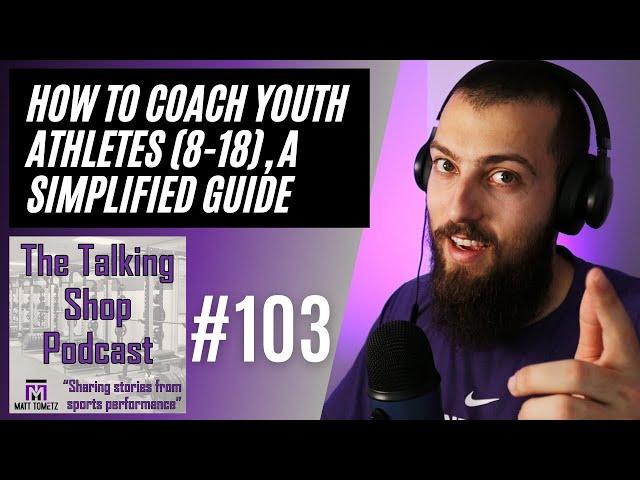 How to Coach Youth Athletes (8-18 y/o), A Simplified Guide | The Talking Shop Podcast