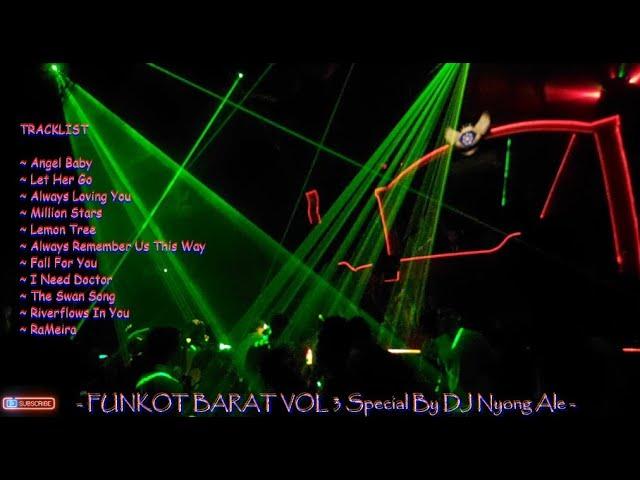 FUNKOT BARAT VOL 3 Special By DJ Nyong Ale !!!