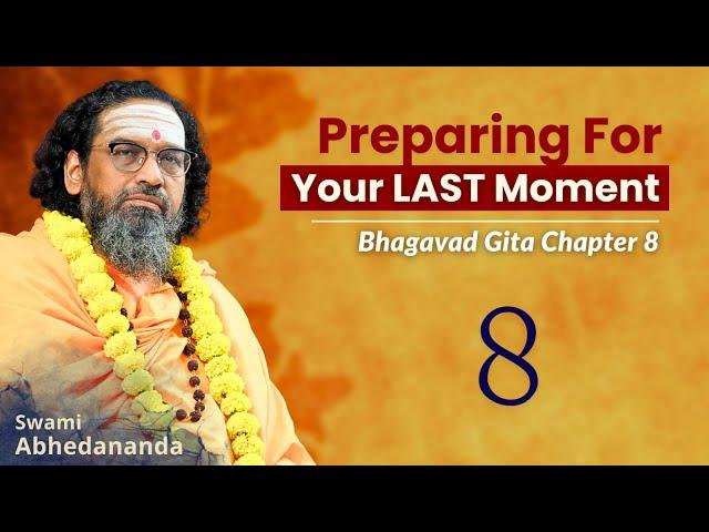 Preparing for Death: What, Why & How? | DAY 8 | #BhagavadGita Chapter 8 | Swami Abhedananda #Nirvana