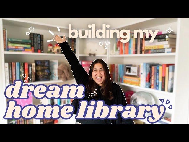 building & organizing my ⭐️ DREAM HOME LIBRARY ⭐️ & bookshelf tour!