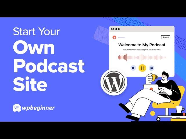 How to Start Your Own Podcast Site (Step by Step)