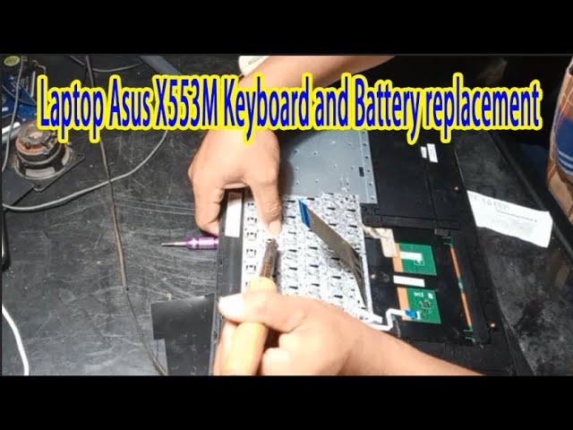 Laptop Asus X553M Keyboard and Battery replacement