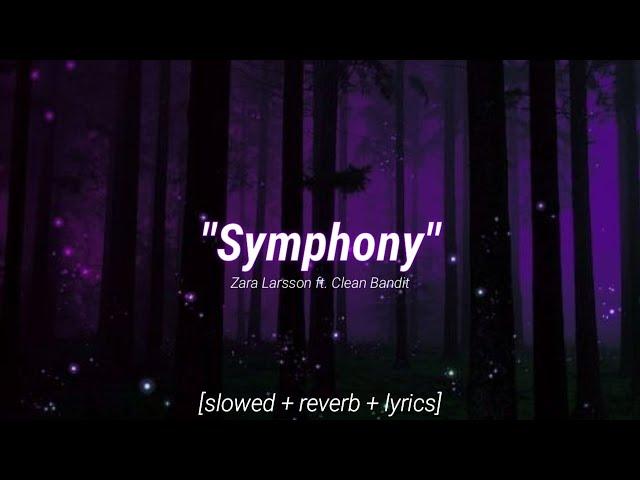 Zara Larsson - Symphony [𝙎𝙡𝙤𝙬𝙚𝙙 + 𝙍𝙚𝙫𝙚𝙧𝙗 + 𝙇𝙮𝙧𝙞𝙘𝙨] ft. Clean bandit