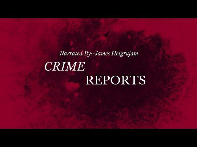 CRIME REPORT - 57 & 58 || 20th NOVEMBER 2024 || DIAMOND TV & WAHONG RADIO