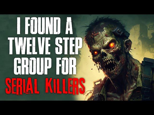 "I Found A Twelve Step Group For Serial Killers" Creepypasta