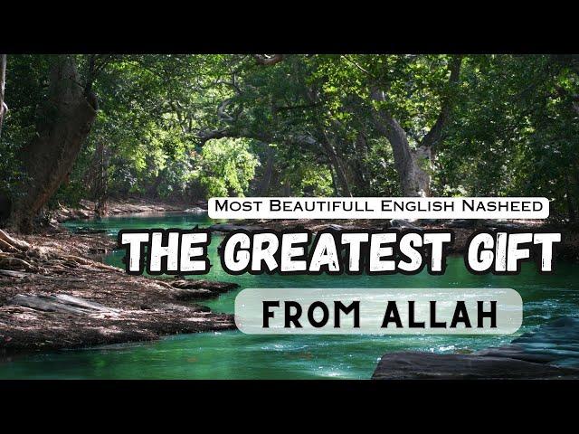 Most Beautiful English Islamic Nasheed - The Greatest Gift From Allah