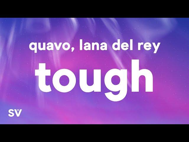 Quavo, Lana Del Rey - Tough (Lyrics)