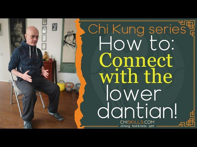 CHI KUNG: Connecting with the Lower DANTIAN!