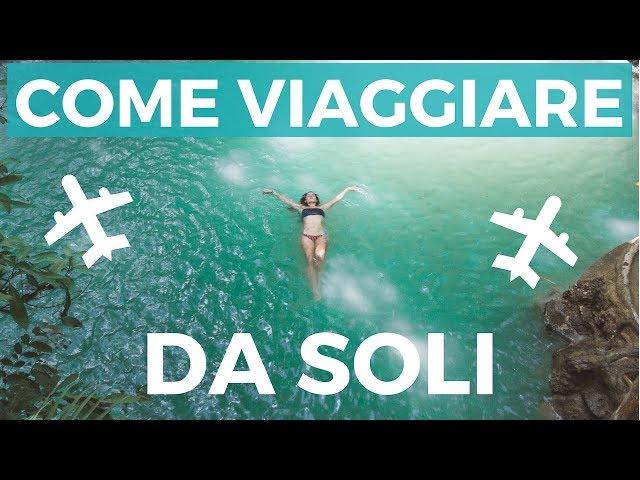 VIAGGIARE DA SOLI - 10 CONSIGLI DI UNA ESPERTA!