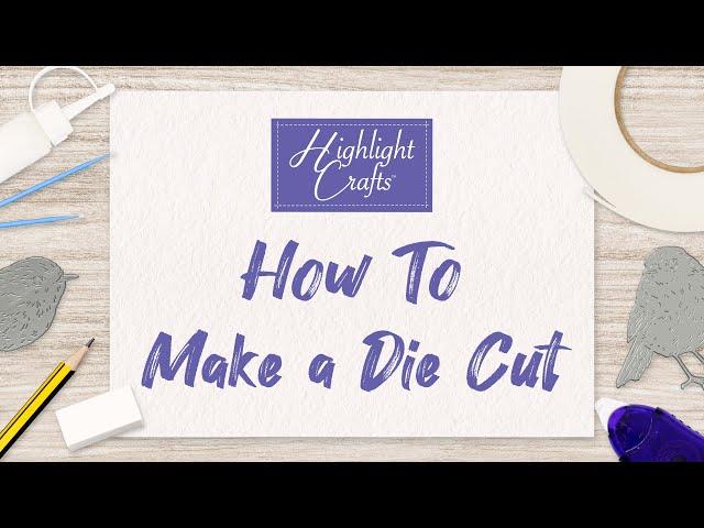 Your Highlight How To's | Making A Die Cut | Highlight Crafts
