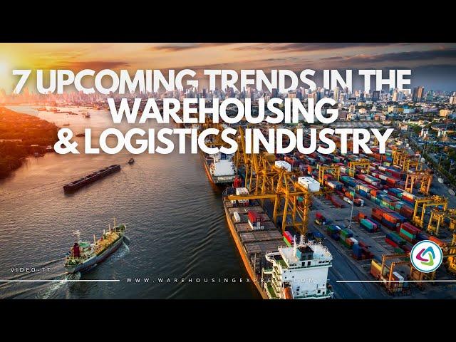 7 Upcoming Trends in the Warehousing and Logistics Industry (2024)