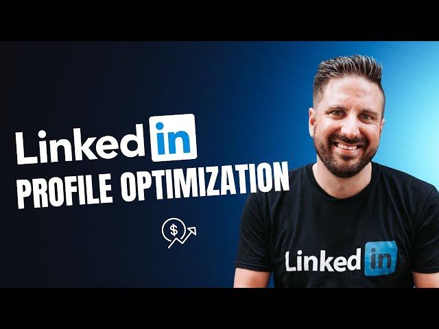 How to Optimize Your LinkedIn Profile 2023