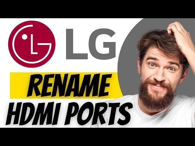 How To Rename HDMI Ports On LG Smart TV | Rename Inputs