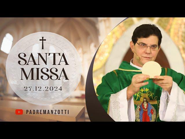 SANTA MISSA AO VIVO | 27/12/2024 | @PadreManzottiOficial