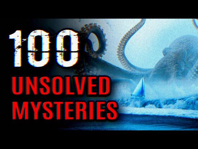 Top 100 Unsolved & Unexplained Mysteries - MEGA COMPILATION