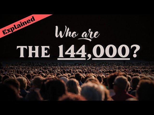 Revelation 7 Explained: Who are the 144,000?