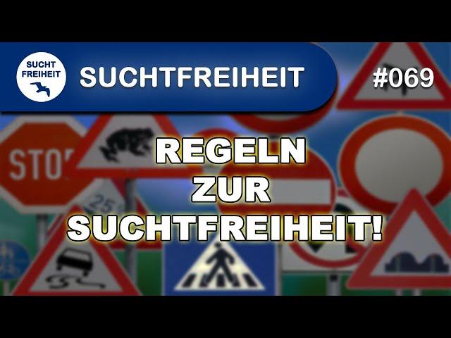 Regeln zur Suchtfreiheit! Unbedingt beachten!