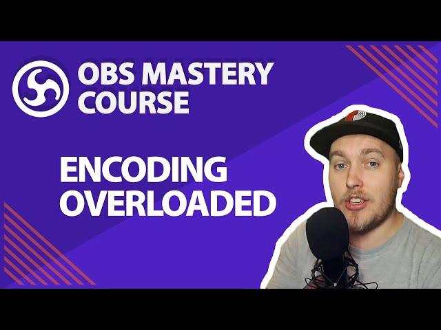 47. Fix OBS Studio "Encoding Overloaded" - OBS Studio Mastery Course (Beginner to Pro)