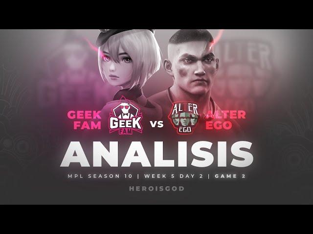 ANALISIS GEEK FAM vs ALTER EGO | Game 2 | Week 5 Day 2 | MPL ID Season 10