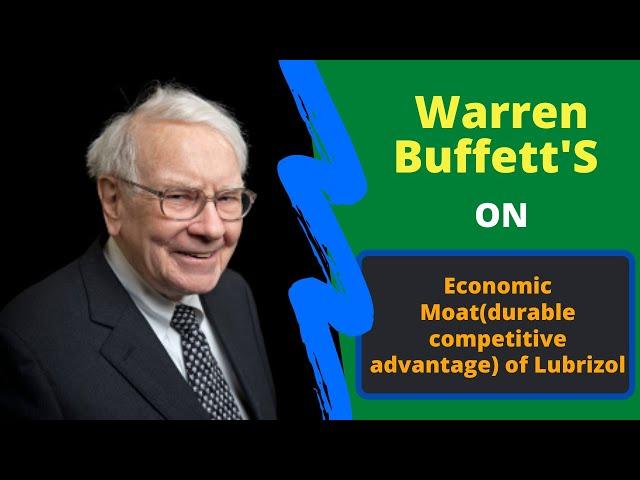 Warren Buffett on Economic Moat(durable competitive advantage) of Lubrizol