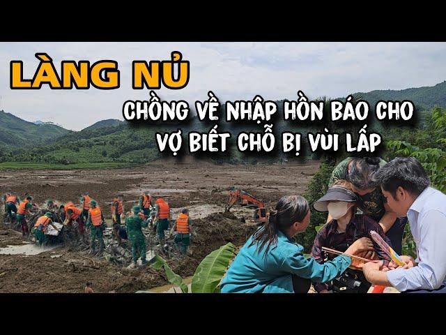 LÀNG NỦ Chồng Về Nhập Hồn Báo Cho Vợ Con Biết Chỗ Bị Vùi Lấp Và Nói : Anh Không Về Được Em Ơi