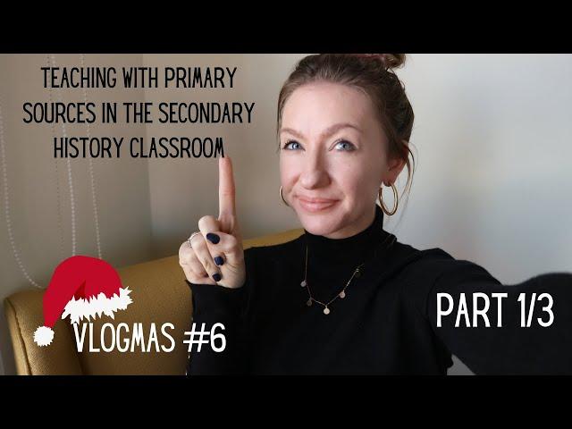 Teaching with primary sources in the history classroom | Part 1: Why, how, & resources | Vlogmas #6