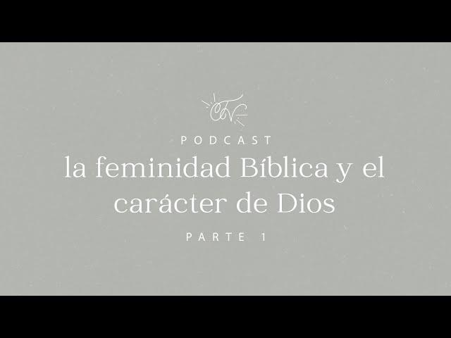 JV Podcast | Ep.80 | La feminidad bíblica y el carácter de Dios