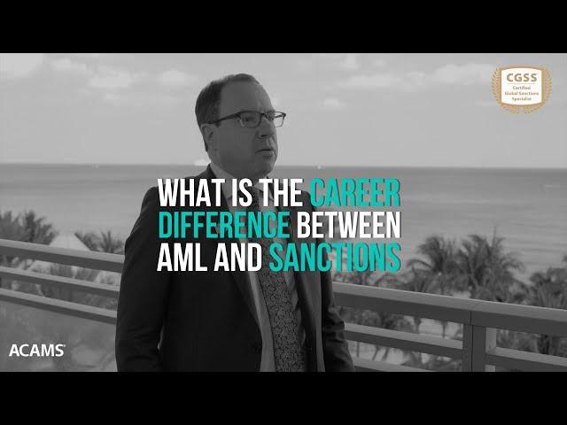 Difference between a certification in AML and SANCTIONS – ACAMS explains