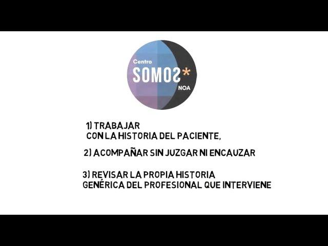 Centro SOMOS* NOA - "Clínica psicológica de la transexualidad". Serie de miniclips informativos.