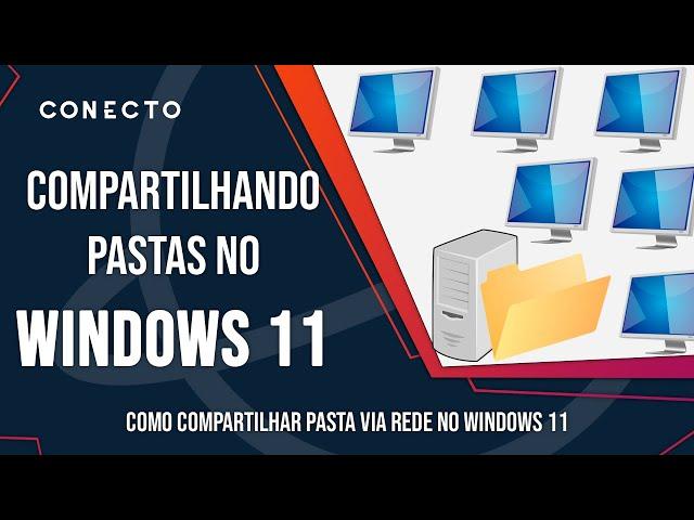Como compartilhar pasta no Windows 11 - Compartilhamento de arquivos e acesso via rede