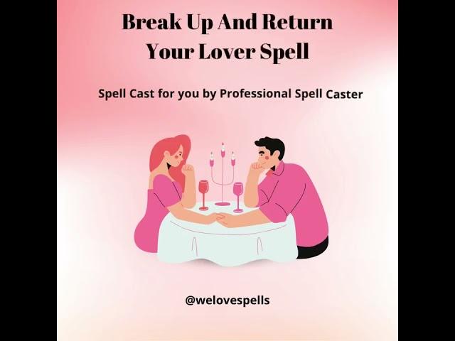 Break Up And Return Your Lover  Love Spell cast for you by professional spell caster