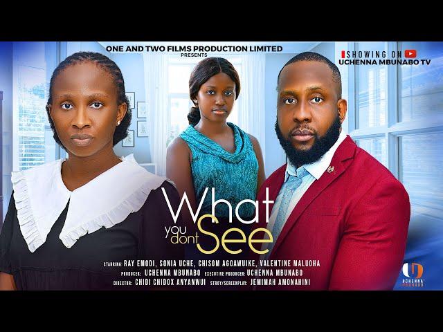 WHAT YOU DON'T SEE - RAY EMODI, SONIA UCHE, CHISOM AGOAWUIKE latest 2025 nigerian movies