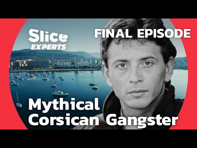 Corsican Mafia Chronicle: The End of a Gang | FINAL EPISODE | SLICE EXPERTS