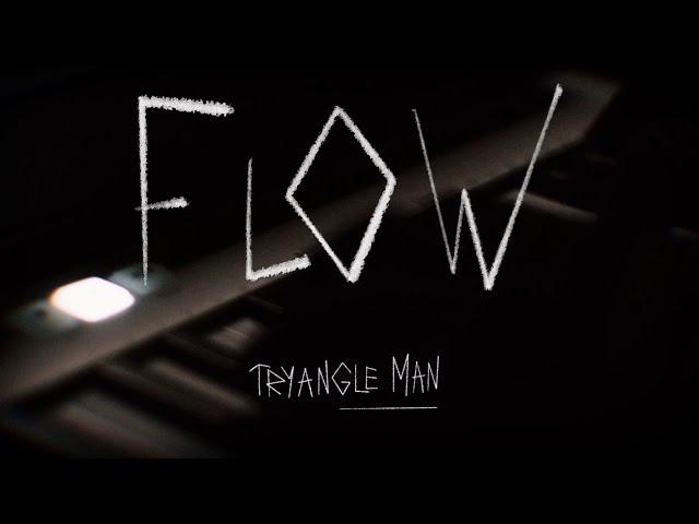 Flow - Tryangle Man
