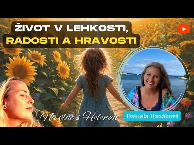 Daniela Hanáková - Život v lehkosti, radosti a hravosti