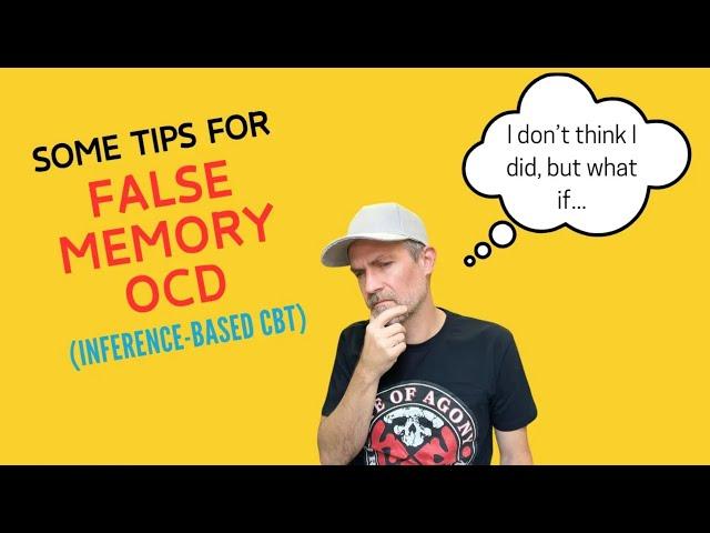 Tips for False Memory OCD / Inference-Based Cognitive Behavioral Therapy (I-CBT)