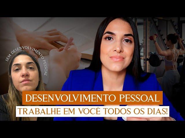 O DESENVOLVIMENTO PESSOAL MUDOU A MINHA VIDA, E VAI MUDAR A SUA!! * Trabalhe em você todos os dias!