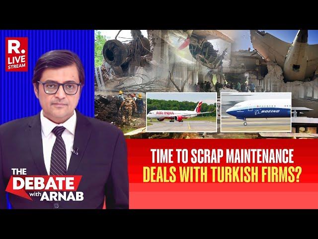 Debate With Arnab LIVE: Controversy Erupts Over Aircraft Maintenance Contracts to Turkish Firms