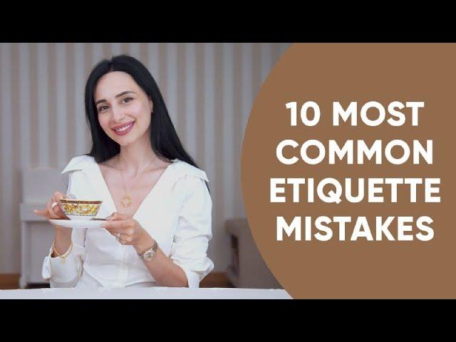 10 MOST COMMON ETIQUETTE MISTAKES | Do Not Do This!