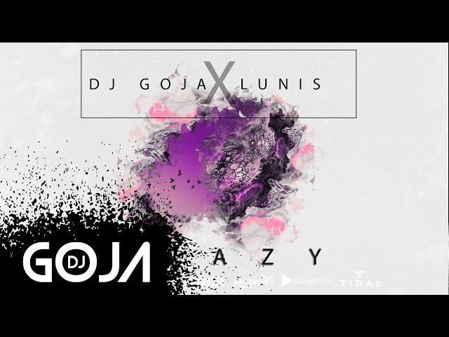 Dj Goja x Lunis - Crazy