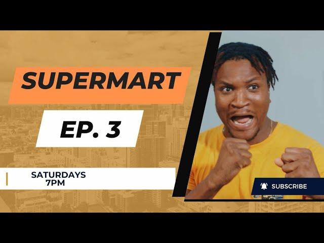 Supermart | Episode 3 | @BlackdrumTV1