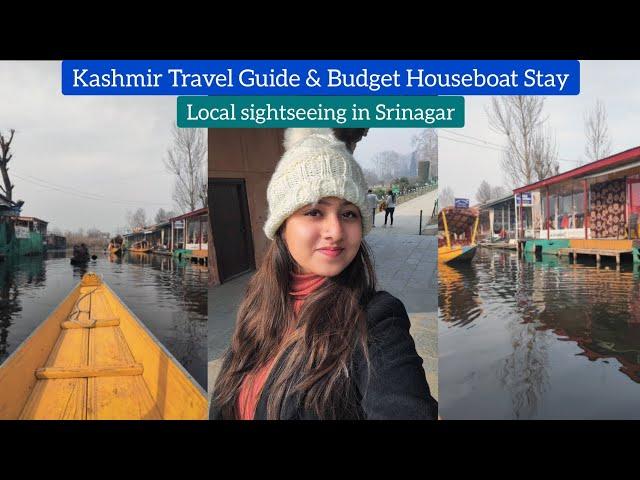 Kashmir Travel Guide | Stay in a Budget Houseboat & Local Sightseeing in Srinagar | By Heena Bhatia