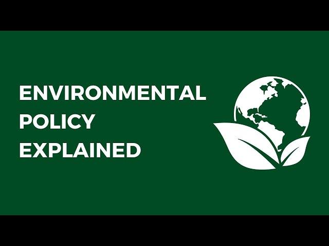 Environmental Policy Explained