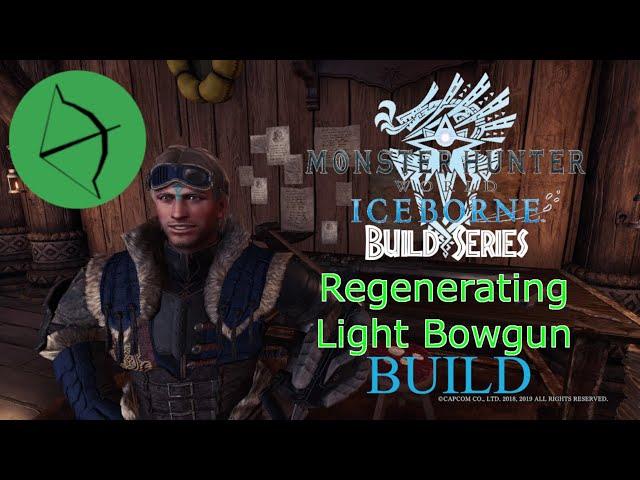 Regenerating Light Bowgun Build | Monster Hunter World; Iceborne Build Video