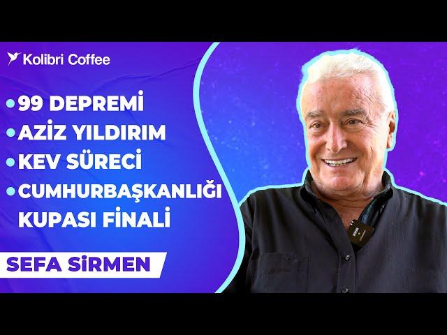 Sefa Sirmen | 99 Depremi, Aziz Yıldırım Tartışması, KEV Tesisleri, Maradona Transferi | Zamansız #6